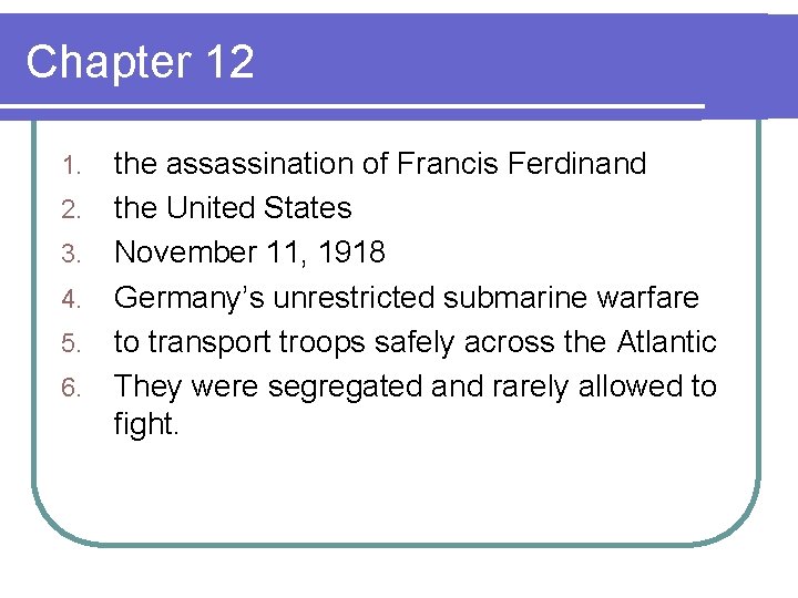 Chapter 12 1. 2. 3. 4. 5. 6. the assassination of Francis Ferdinand the
