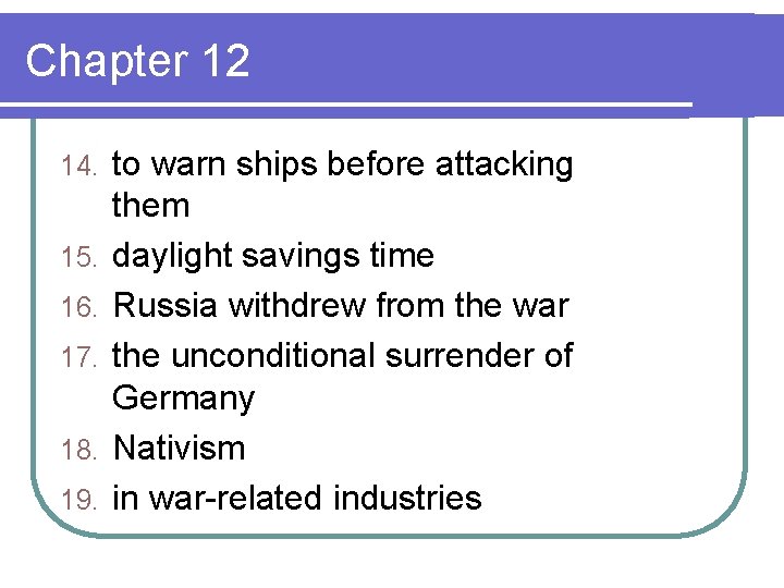 Chapter 12 14. 15. 16. 17. 18. 19. to warn ships before attacking them