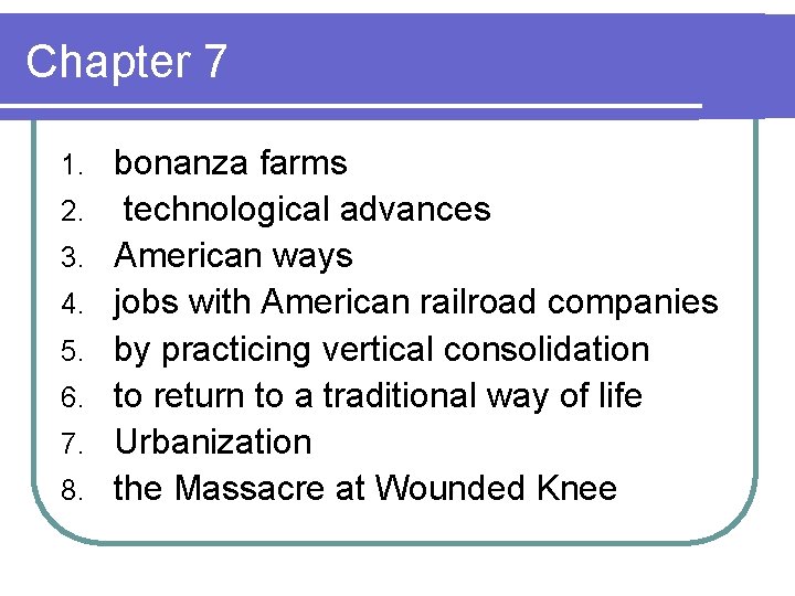 Chapter 7 1. 2. 3. 4. 5. 6. 7. 8. bonanza farms technological advances