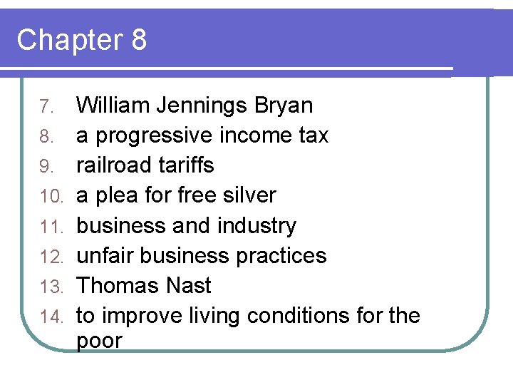 Chapter 8 7. 8. 9. 10. 11. 12. 13. 14. William Jennings Bryan a