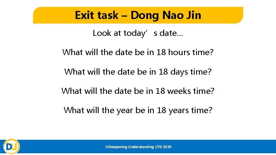 Exit task – Dong Nao Jin Look at today’s date… What will the date