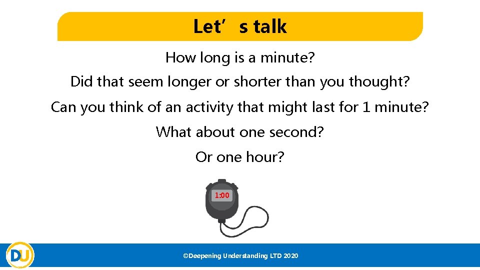 Let’s talk How long is a minute? Did that seem longer or shorter than