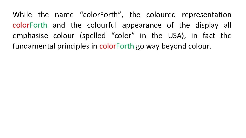While the name “color. Forth”, the coloured representation color. Forth and the colourful appearance