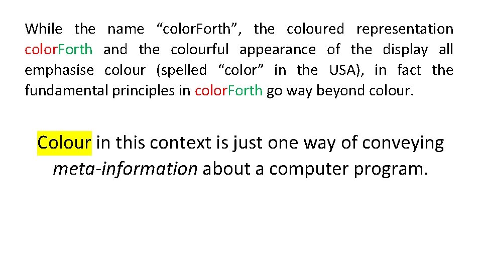 While the name “color. Forth”, the coloured representation color. Forth and the colourful appearance