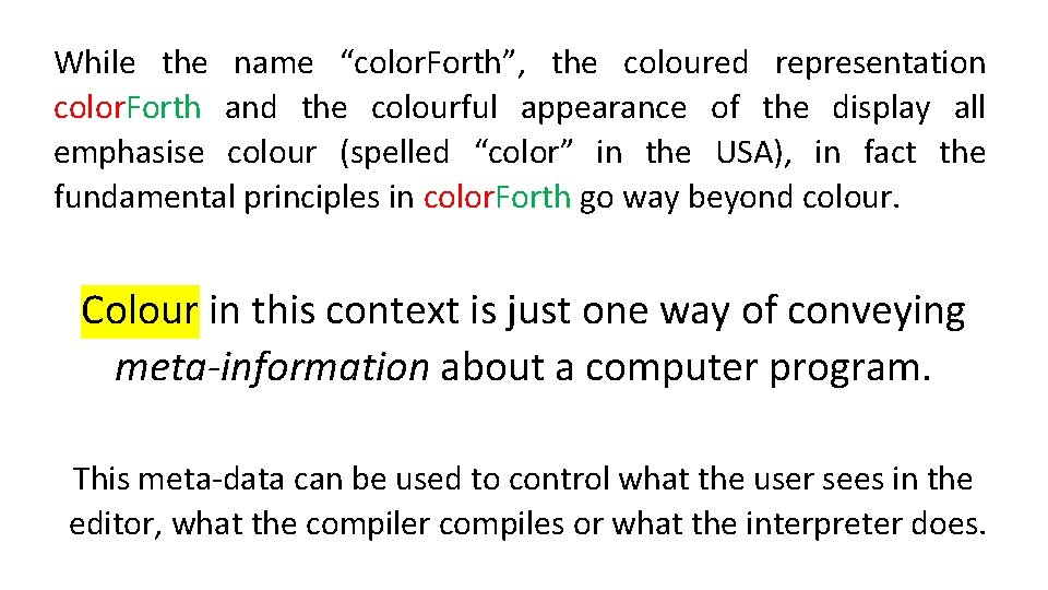 While the name “color. Forth”, the coloured representation color. Forth and the colourful appearance