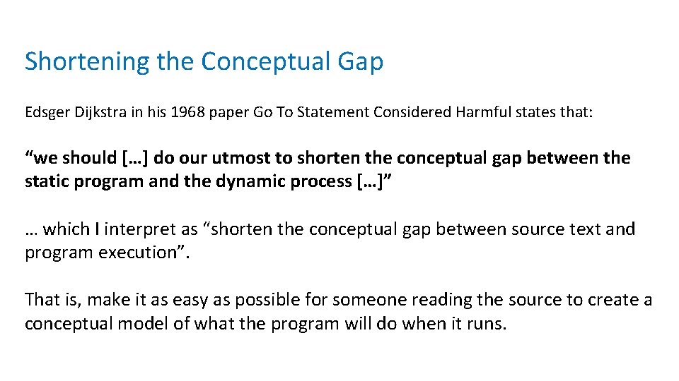 Shortening the Conceptual Gap Edsger Dijkstra in his 1968 paper Go To Statement Considered