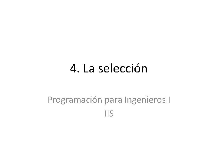 4. La selección Programación para Ingenieros I IIS 