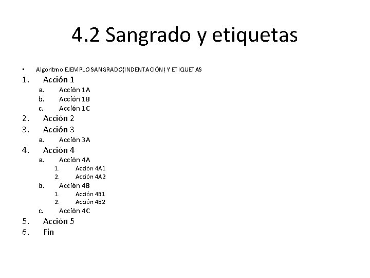 4. 2 Sangrado y etiquetas • 1. 2. 3. 4. Algoritmo EJEMPLO SANGRADO(INDENTACIÓN) Y