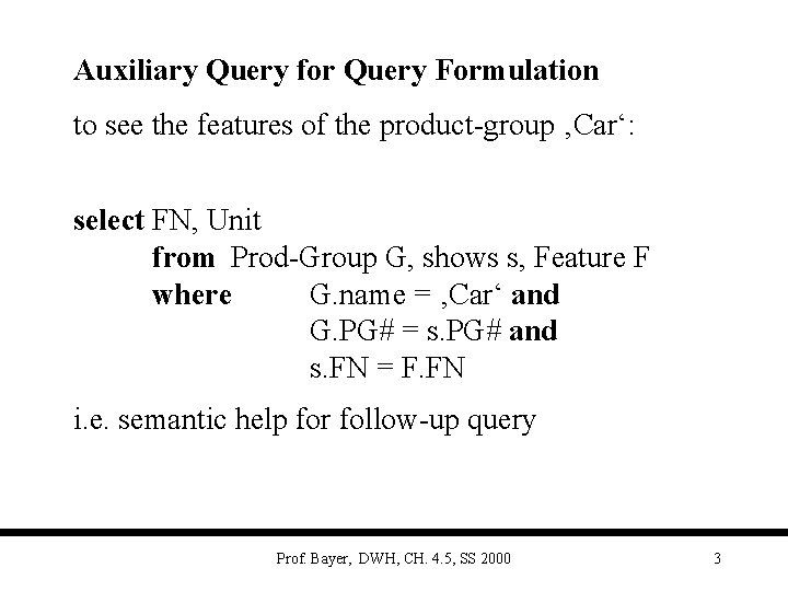 Auxiliary Query for Query Formulation to see the features of the product-group ‚Car‘: select