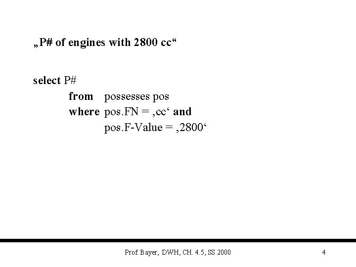 „P# of engines with 2800 cc“ select P# from possesses pos where pos. FN