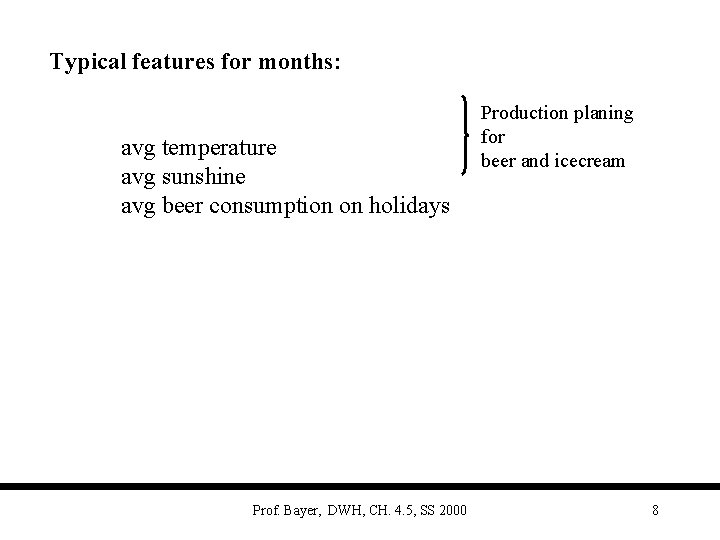 Typical features for months: avg temperature avg sunshine avg beer consumption on holidays Prof.