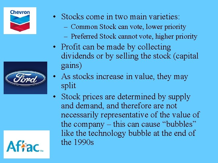  • Stocks come in two main varieties: – Common Stock can vote, lower