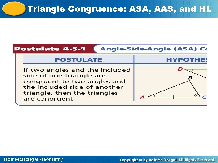 Triangle Congruence: ASA, AAS, and HL Holt Mc. Dougal Geometry 
