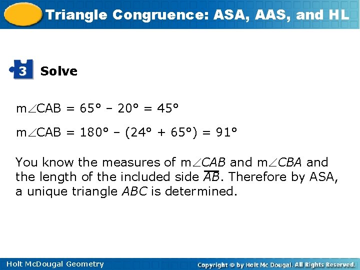 Triangle Congruence: ASA, AAS, and HL 3 Solve m CAB = 65° – 20°