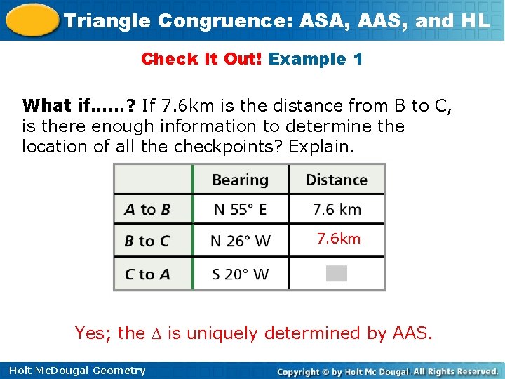 Triangle Congruence: ASA, AAS, and HL Check It Out! Example 1 What if……? If