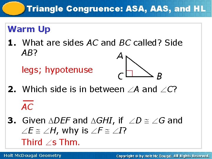 Triangle Congruence: ASA, AAS, and HL Warm Up 1. What are sides AC and