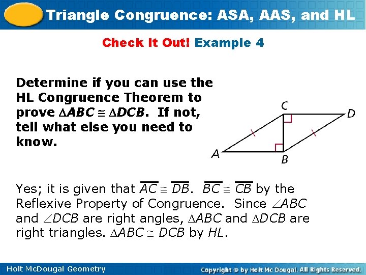 Triangle Congruence: ASA, AAS, and HL Check It Out! Example 4 Determine if you