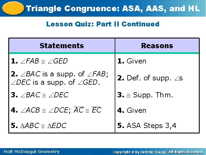 Triangle Congruence: ASA, AAS, and HL Lesson Quiz: Part II Continued Statements Reasons 1.