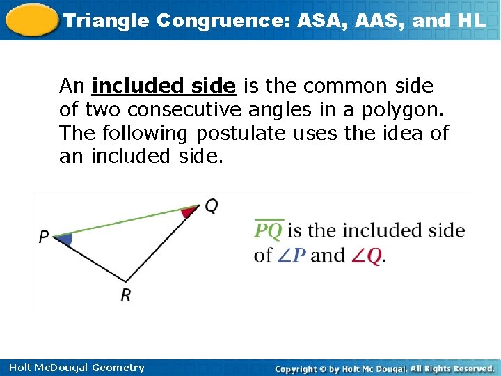 Triangle Congruence: ASA, AAS, and HL An included side is the common side of