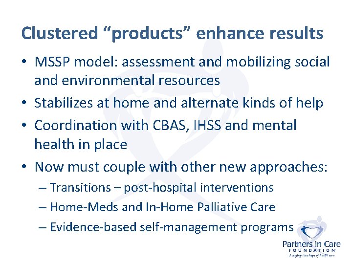 Clustered “products” enhance results • MSSP model: assessment and mobilizing social and environmental resources