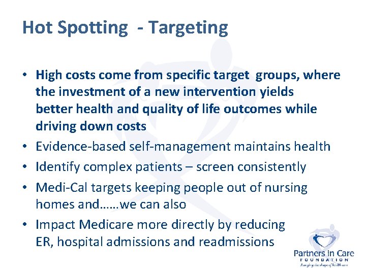 Hot Spotting - Targeting • High costs come from specific target groups, where the