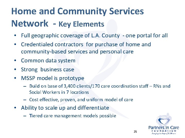 Home and Community Services Network - Key Elements • Full geographic coverage of L.