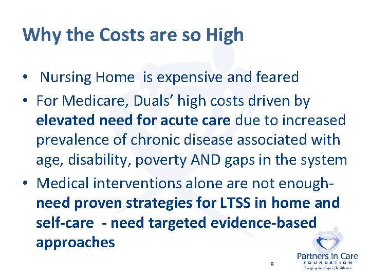 Why the Costs are so High • Nursing Home is expensive and feared •