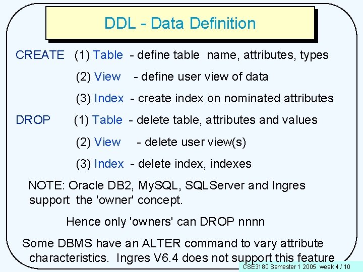 DDL - Data Definition CREATE (1) Table - define table name, attributes, types (2)
