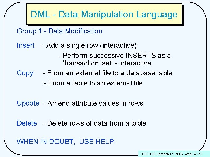 DML - Data Manipulation Language Group 1 - Data Modification Insert - Add a