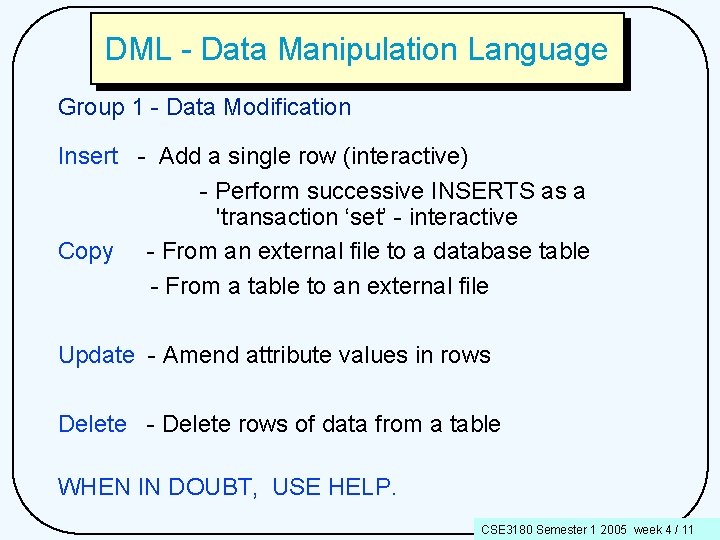 DML - Data Manipulation Language Group 1 - Data Modification Insert - Add a