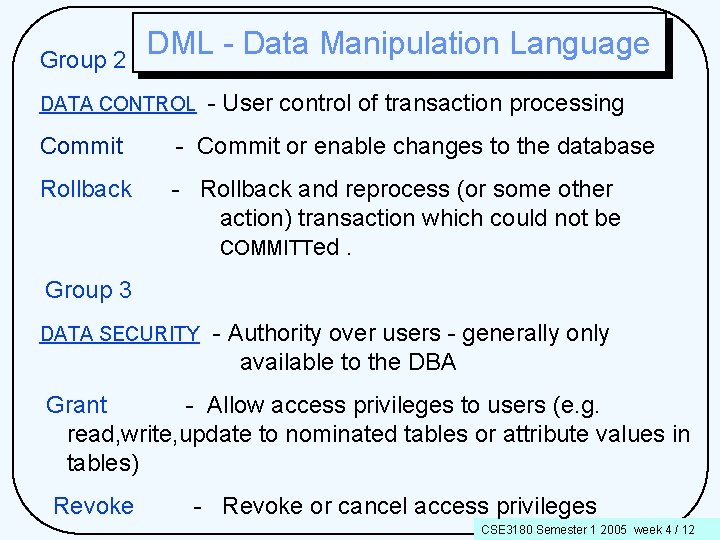 Group 2 DML - Data Manipulation Language DATA CONTROL - User control of transaction