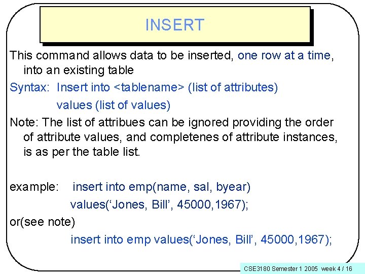 INSERT This command allows data to be inserted, one row at a time, into