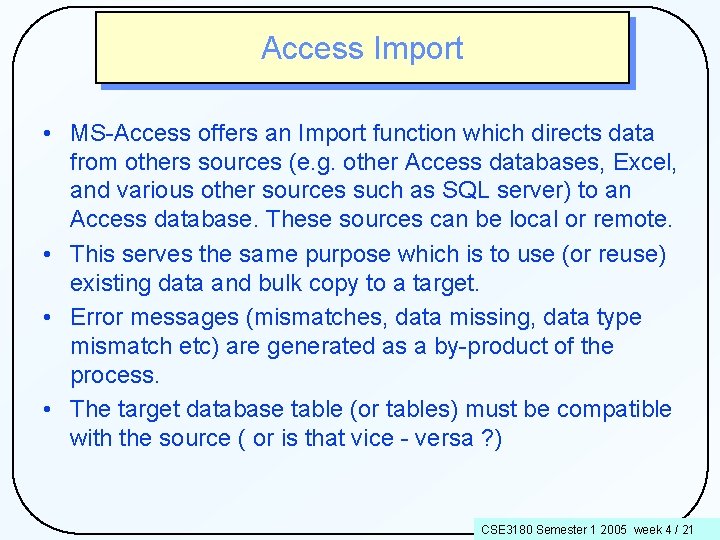 Access Import • MS-Access offers an Import function which directs data from others sources