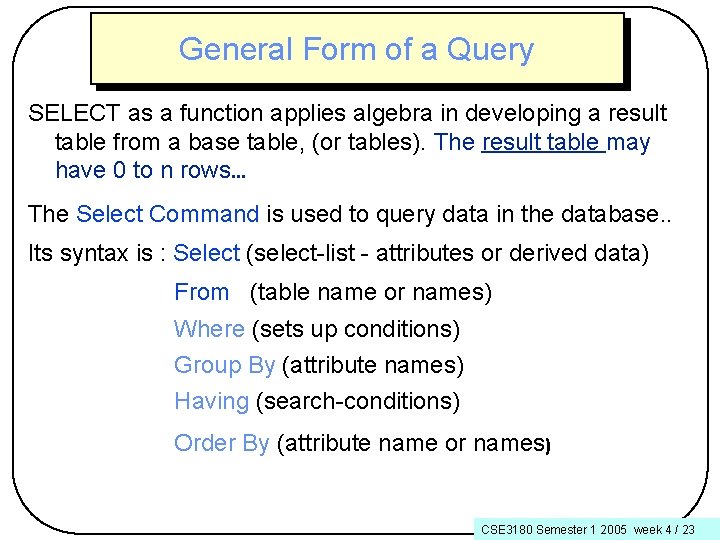 General Form of a Query SELECT as a function applies algebra in developing a