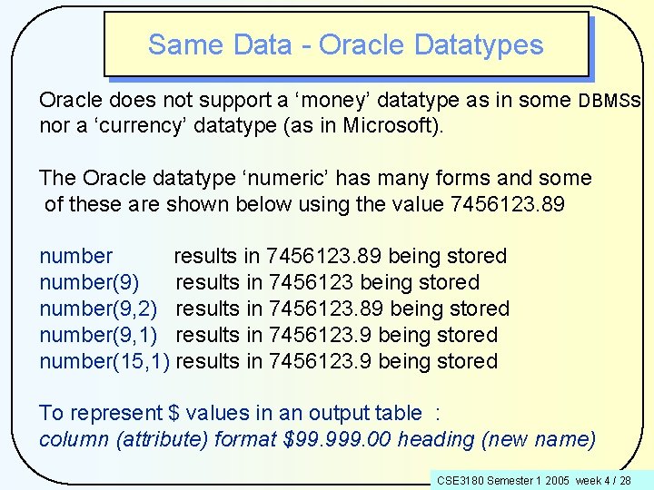 Same Data - Oracle Datatypes Oracle does not support a ‘money’ datatype as in