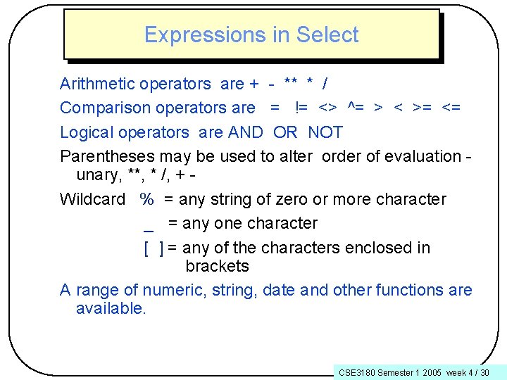 Expressions in Select Arithmetic operators are + - ** * / Comparison operators are