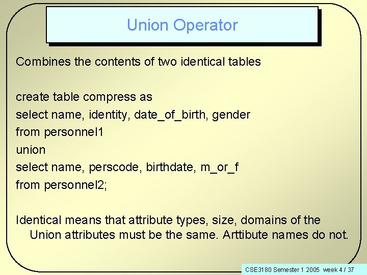 Union Operator Combines the contents of two identical tables create table compress as select