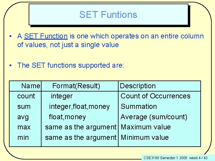 SET Funtions • A SET Function is one which operates on an entire column