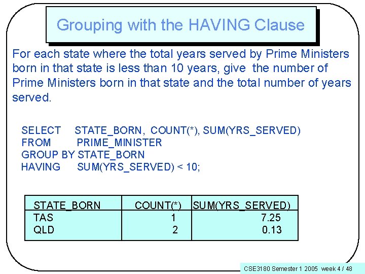 Grouping with the HAVING Clause For each state where the total years served by