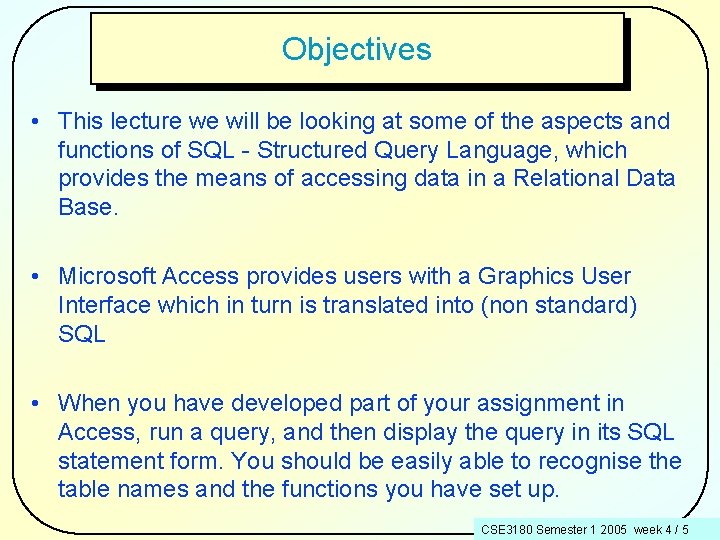 Objectives • This lecture we will be looking at some of the aspects and