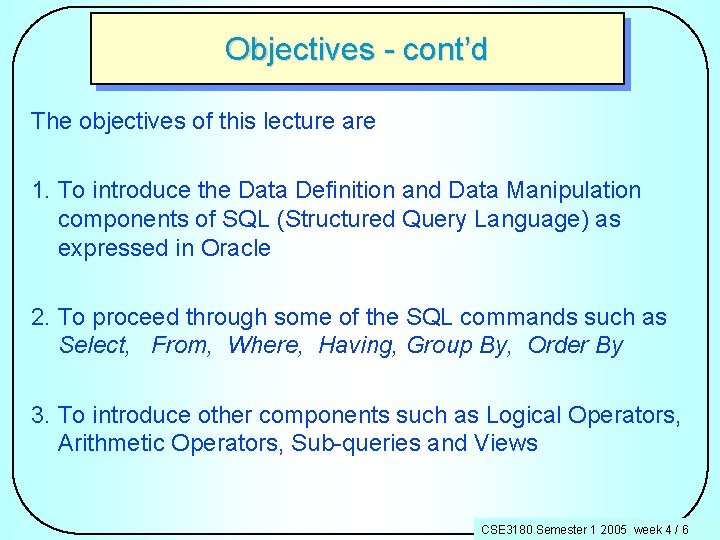 Objectives - cont’d The objectives of this lecture are 1. To introduce the Data