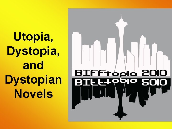 Utopia, Dystopia, and Dystopian Novels 