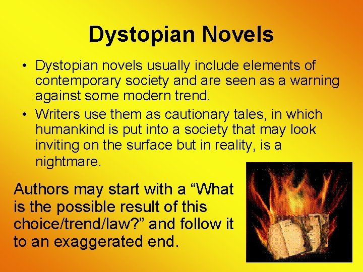 Dystopian Novels • Dystopian novels usually include elements of contemporary society and are seen