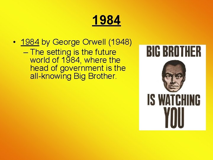 1984 • 1984 by George Orwell (1948) – The setting is the future world