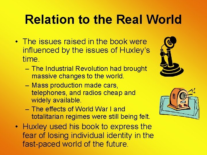 Relation to the Real World • The issues raised in the book were influenced