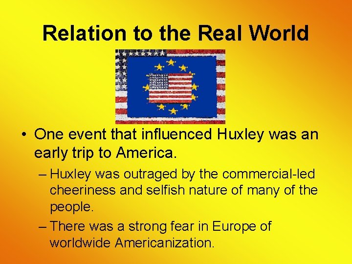 Relation to the Real World • One event that influenced Huxley was an early