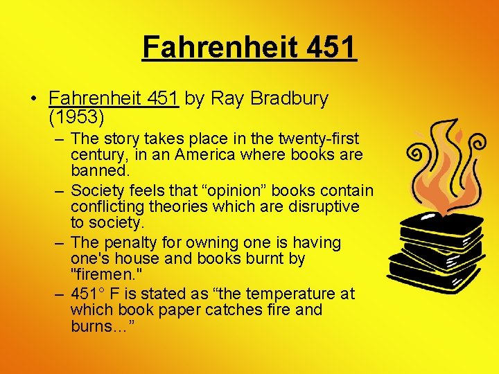 Fahrenheit 451 • Fahrenheit 451 by Ray Bradbury (1953) – The story takes place