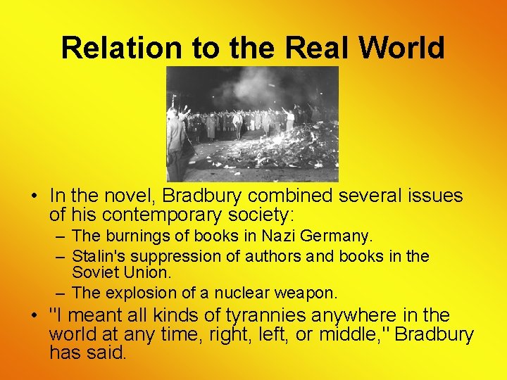 Relation to the Real World • In the novel, Bradbury combined several issues of