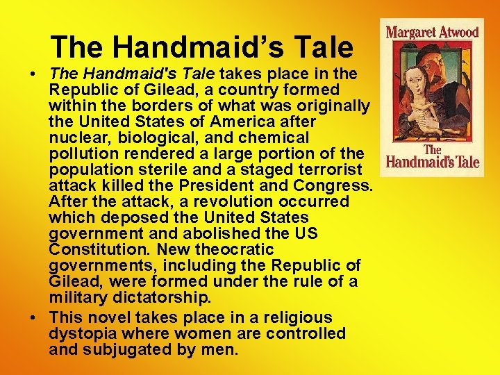 The Handmaid’s Tale • The Handmaid's Tale takes place in the Republic of Gilead,