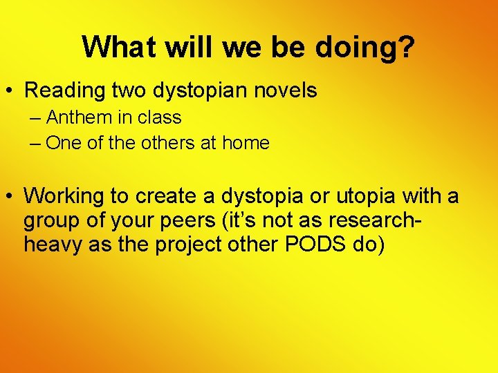 What will we be doing? • Reading two dystopian novels – Anthem in class